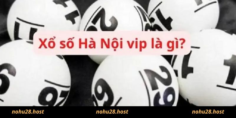 Xổ số Hà Nội VIP là gì?